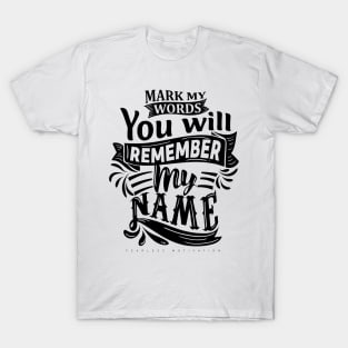 Mark My Words... T-Shirt